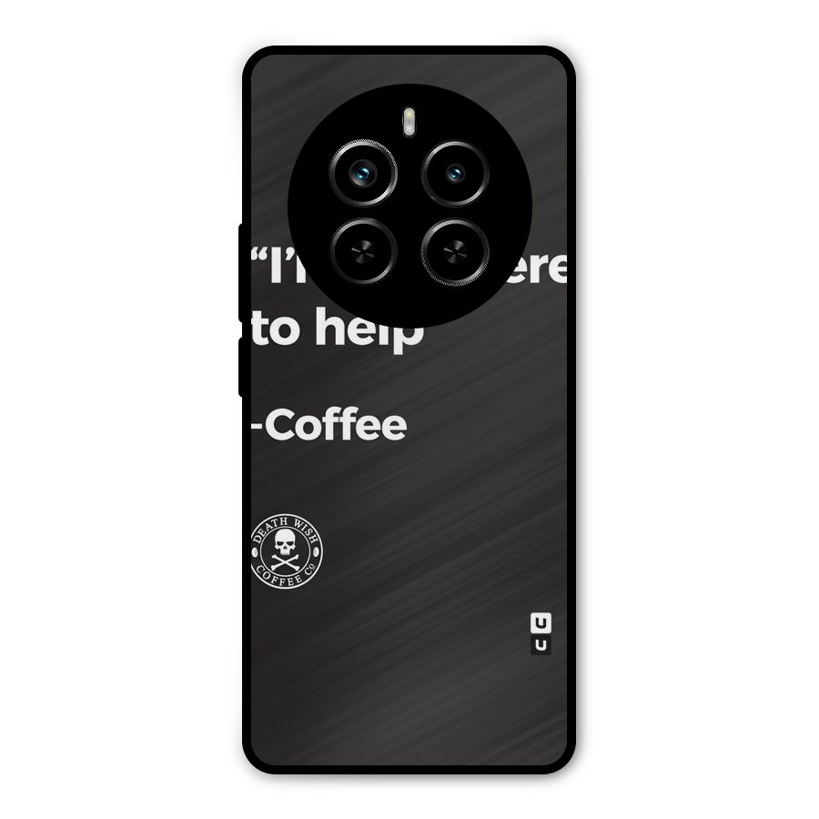 Here To Help Metal Back Case for Realme P1 Pro