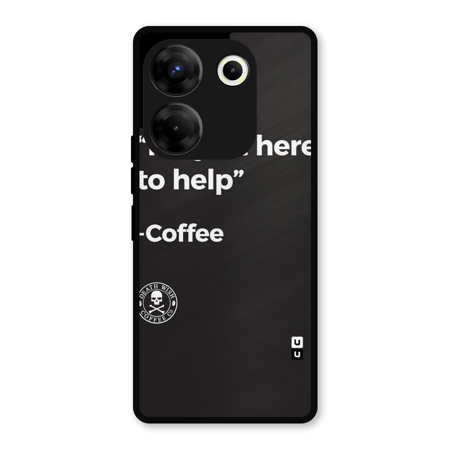 Here To Help Metal Back Case for Tecno Camon 20