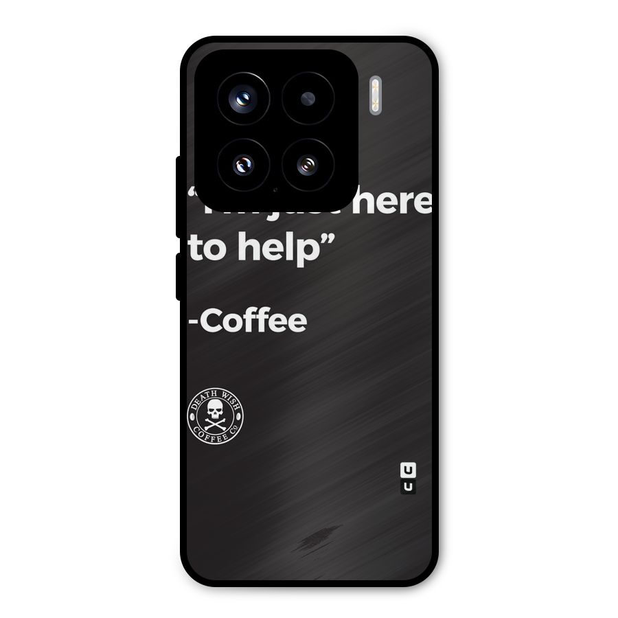 Here To Help Metal Back Case for Xiaomi 15