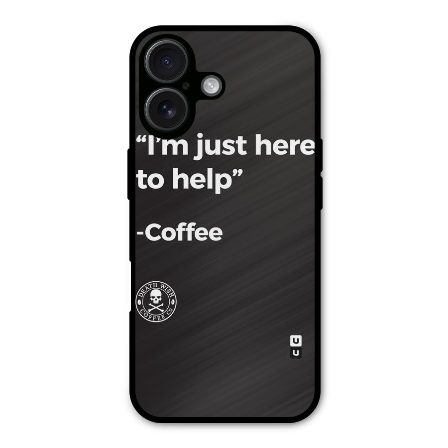 Here To Help Metal Back Case for iPhone 16