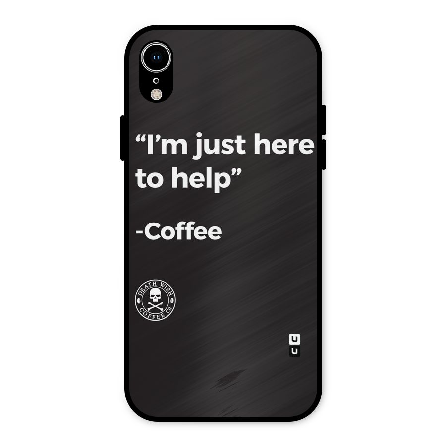 Here To Help Metal Back Case for iPhone XR
