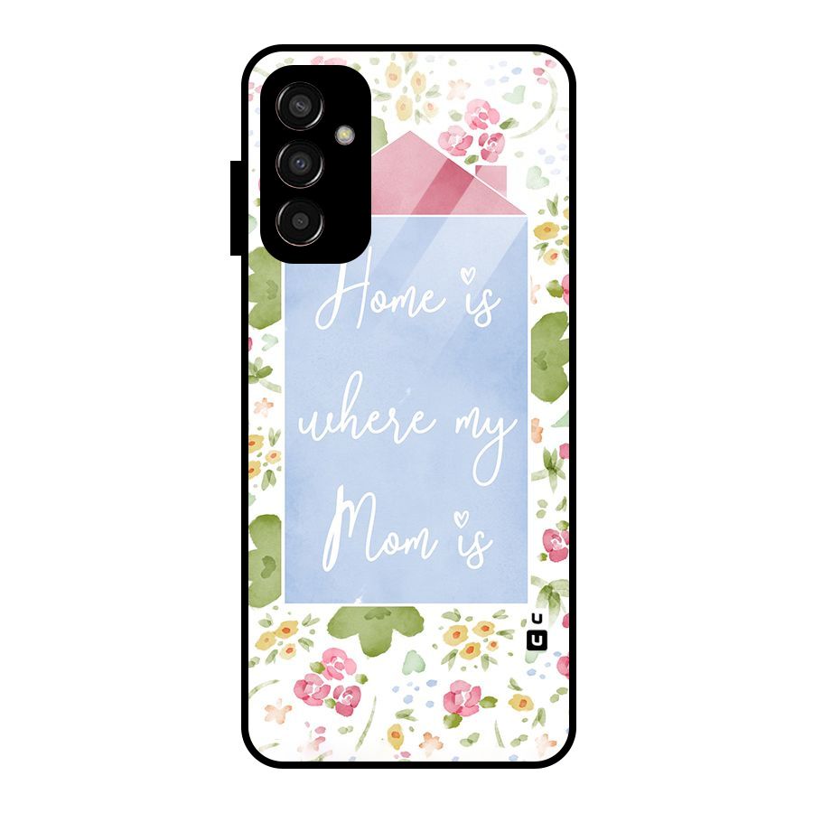 Home is Where Mom is Glass Back Case for Galaxy F13