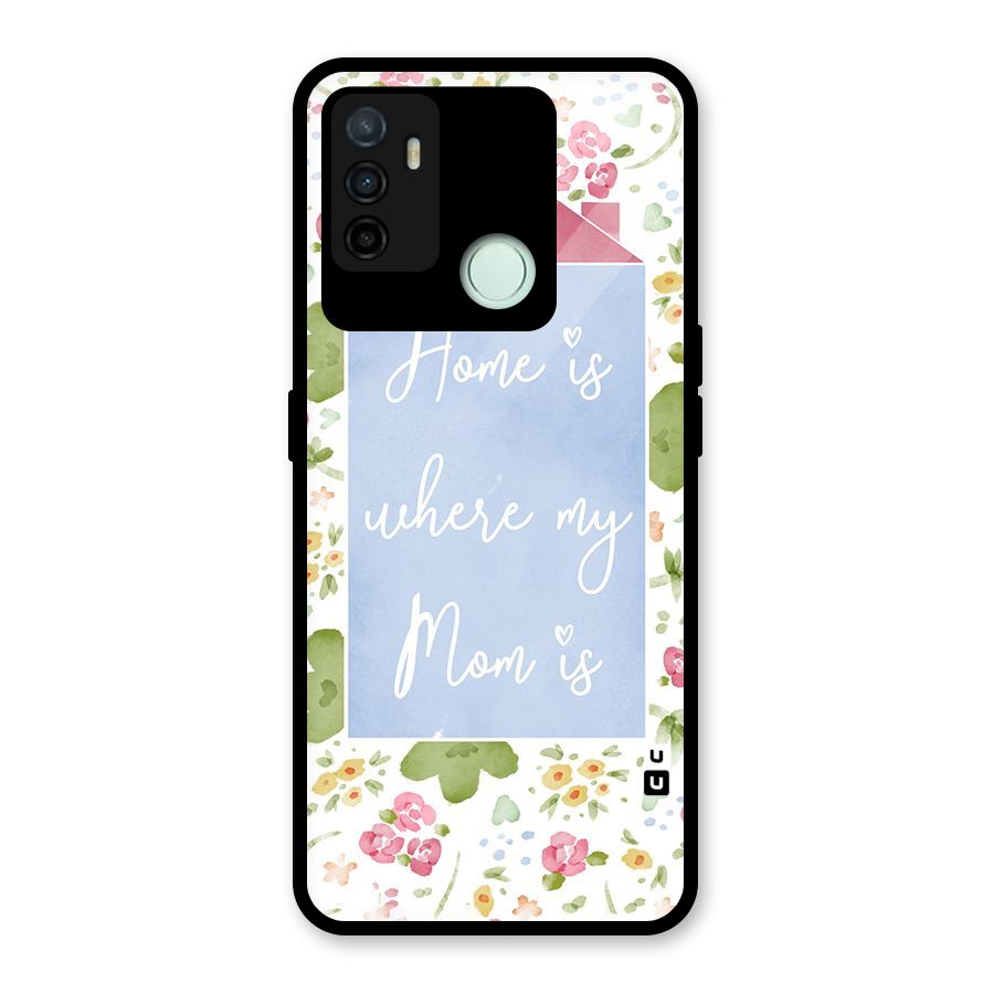 Home is Where Mom is Glass Back Case for Oppo A53