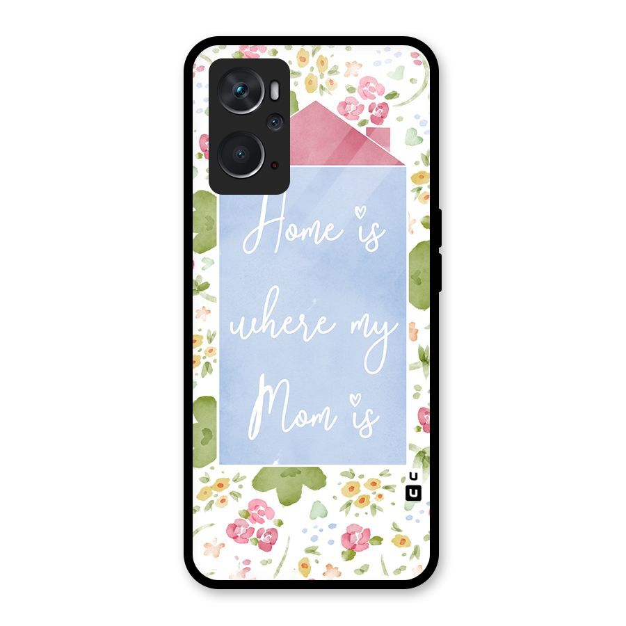 Home is Where Mom is Glass Back Case for Oppo K10 4G