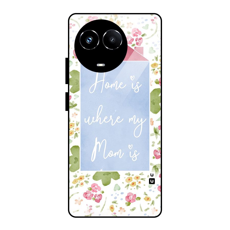 Home is Where Mom is Glass Back Case for Realme 11X