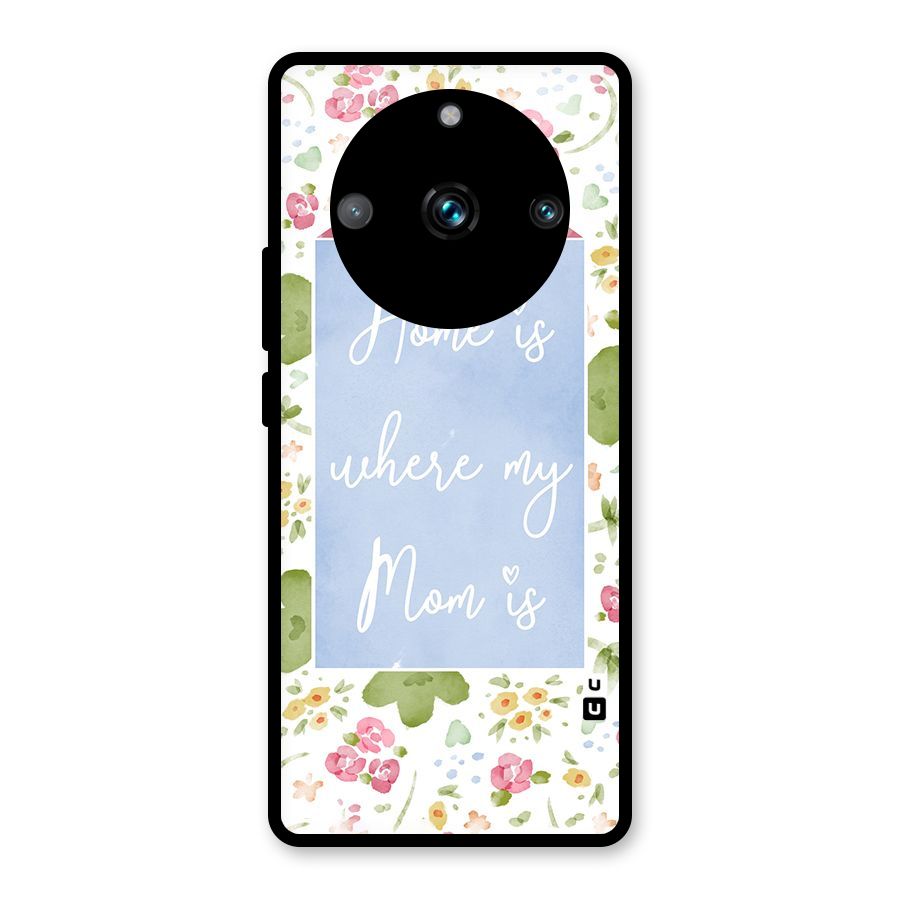 Home is Where Mom is Glass Back Case for Realme 11 Pro