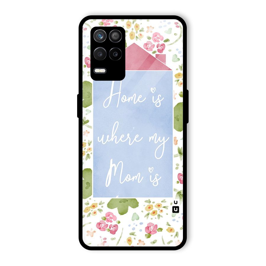 Home is Where Mom is Glass Back Case for Realme 8s 5G