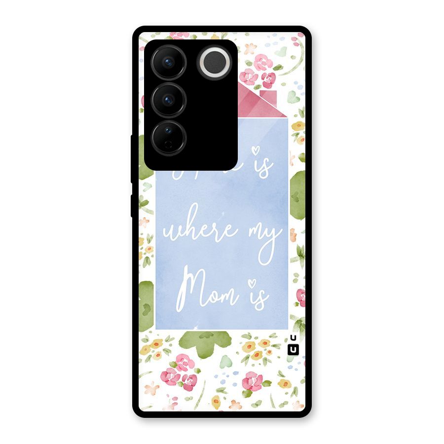 Home is Where Mom is Glass Back Case for Vivo V27