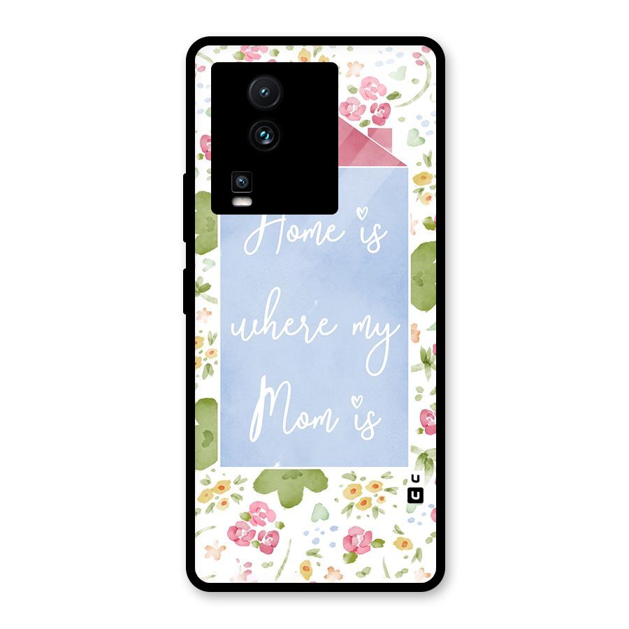 Home is Where Mom is Glass Back Case for Vivo iQOO Neo 7