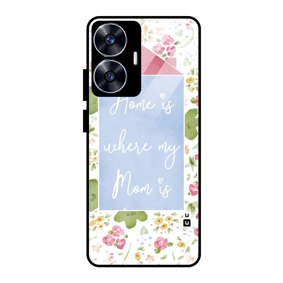 Home is Where Mom is Glass Back Case for realme C55
