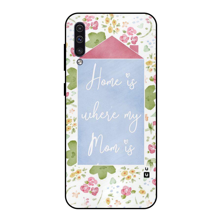 Home is Where Mom is Metal Back Case for Galaxy A30s