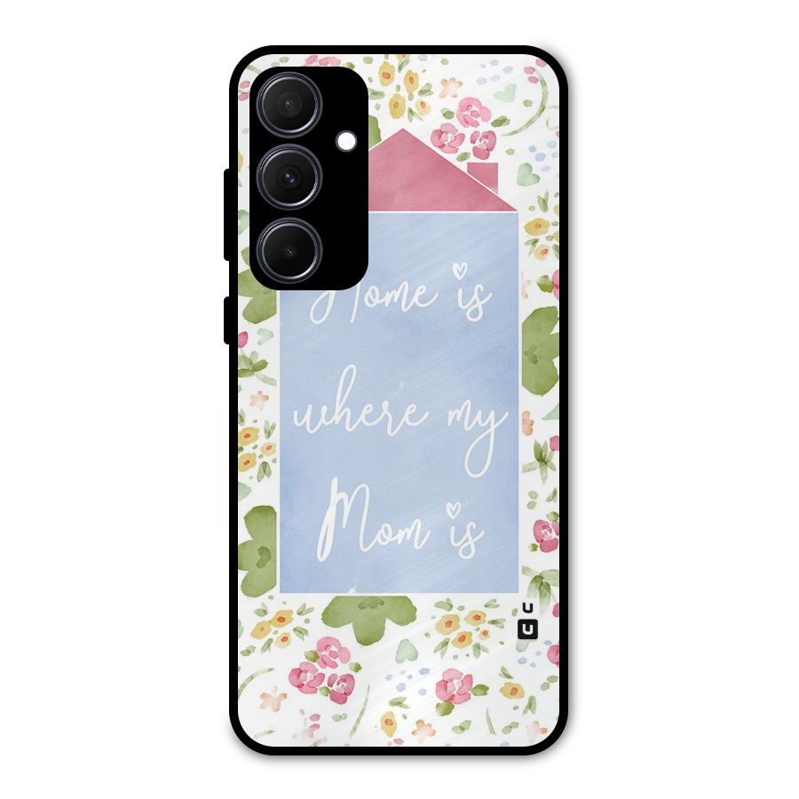 Home is Where Mom is Metal Back Case for Galaxy A35