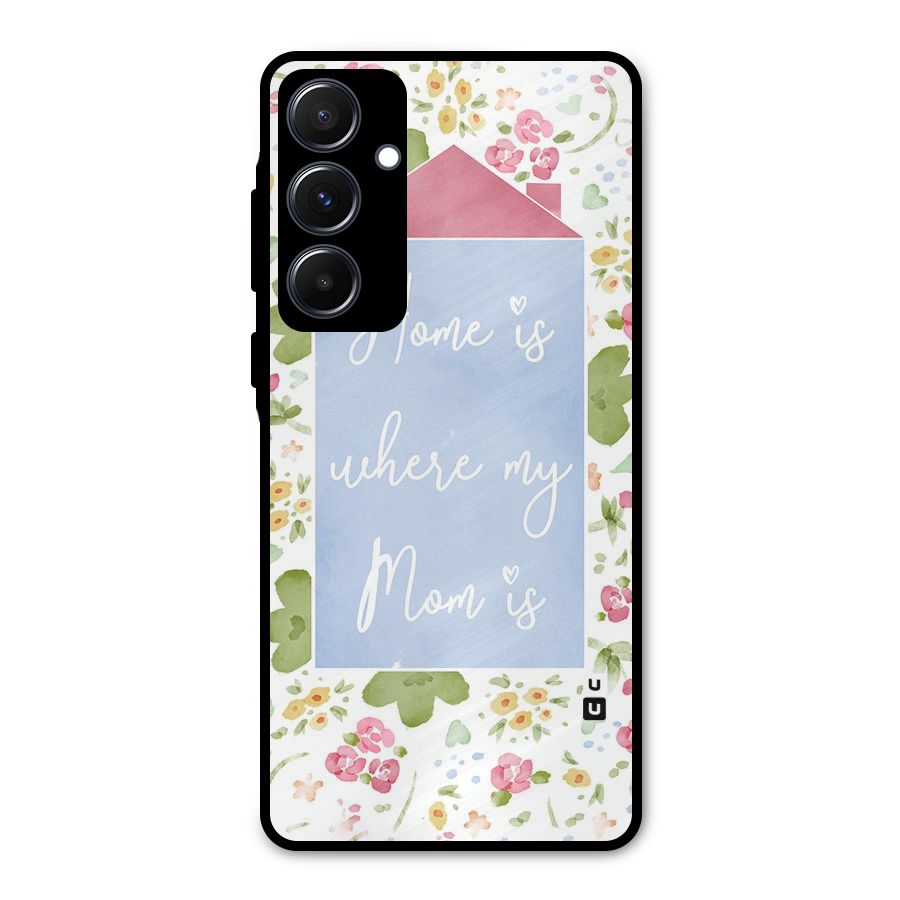 Home is Where Mom is Metal Back Case for Galaxy A55