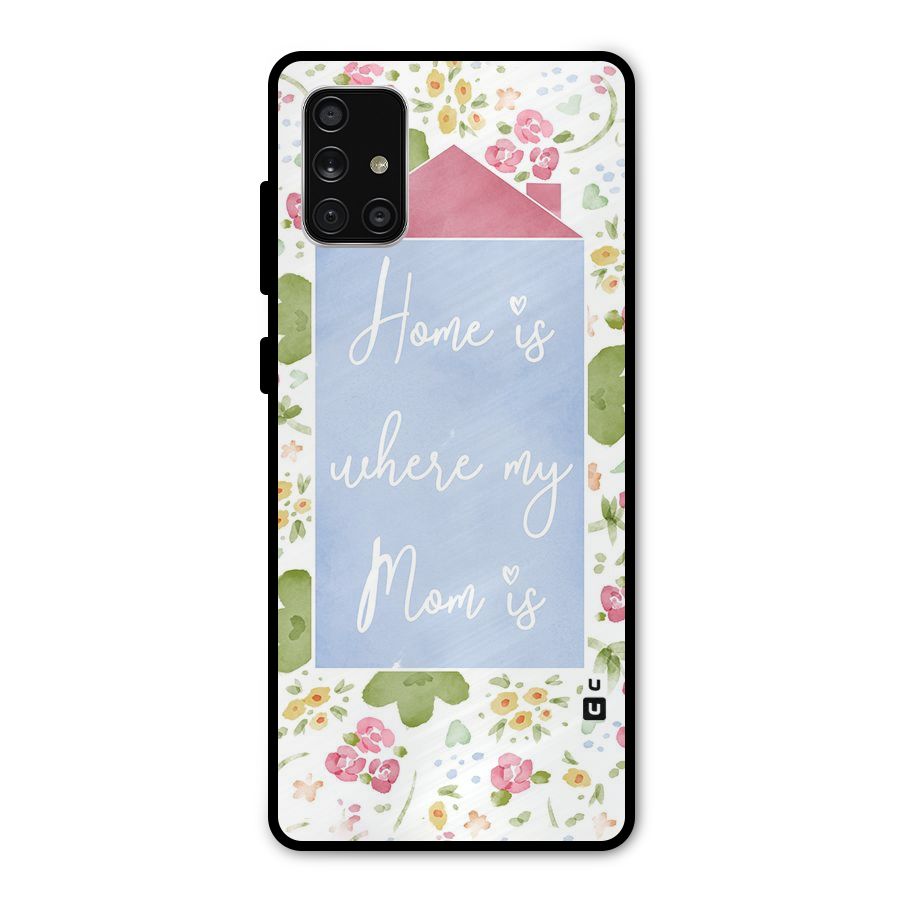 Home is Where Mom is Metal Back Case for Galaxy A71