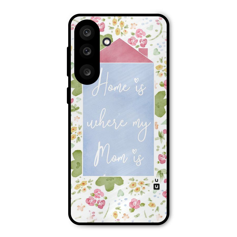 Home is Where Mom is Metal Back Case for Galaxy F56