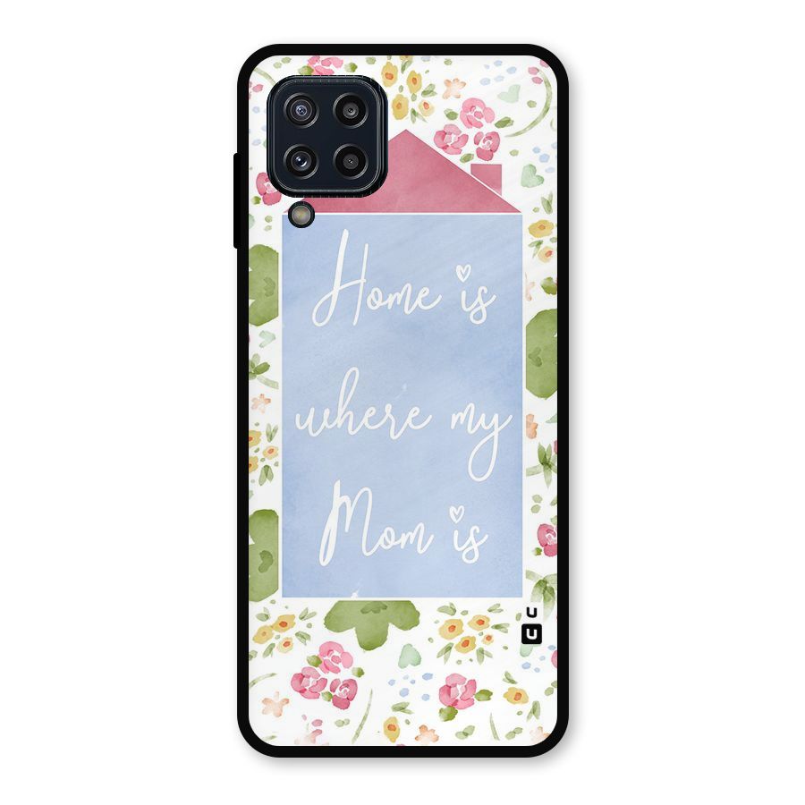 Home is Where Mom is Metal Back Case for Galaxy M32