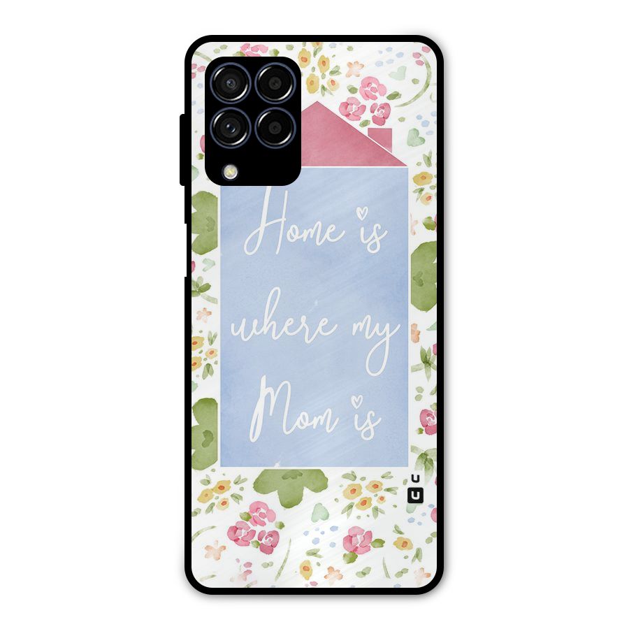 Home is Where Mom is Metal Back Case for Galaxy M53 5G