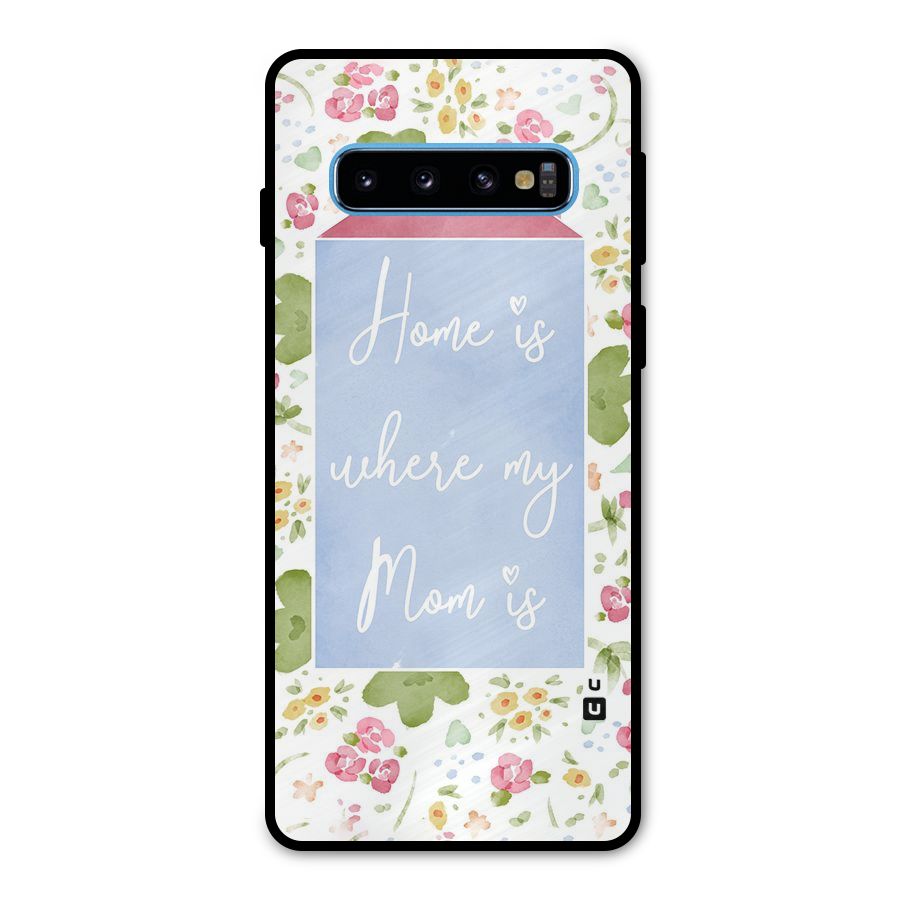 Home is Where Mom is Metal Back Case for Galaxy S10