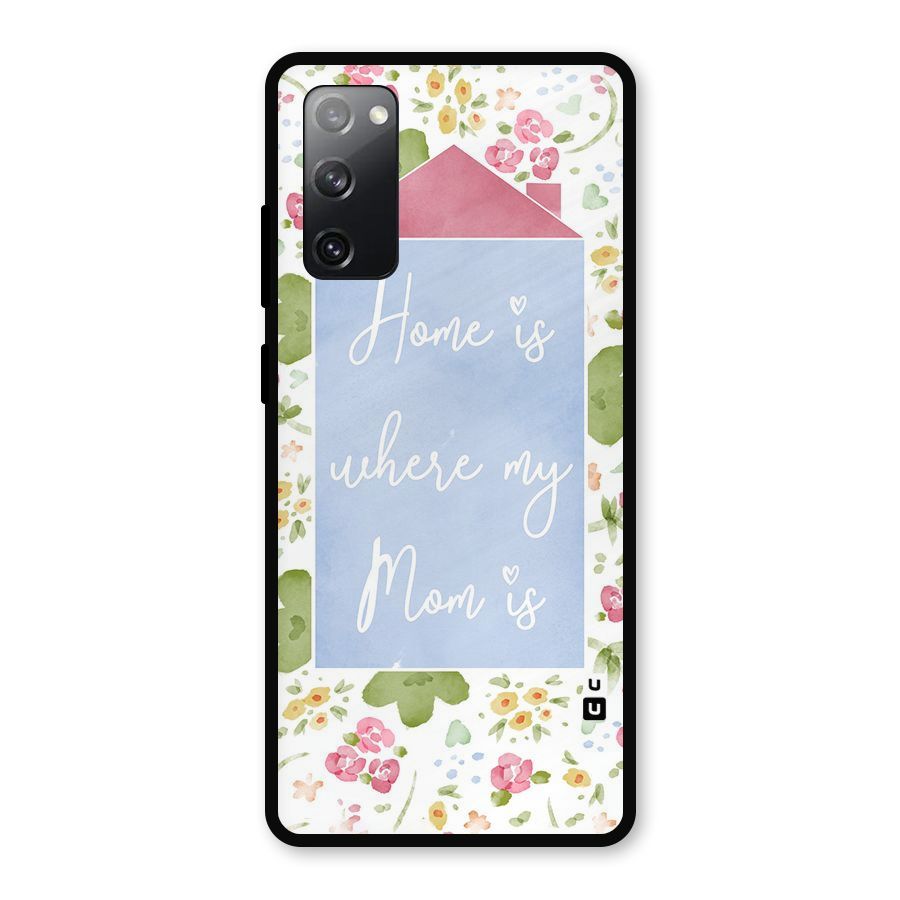 Home is Where Mom is Metal Back Case for Galaxy S20 FE 5G