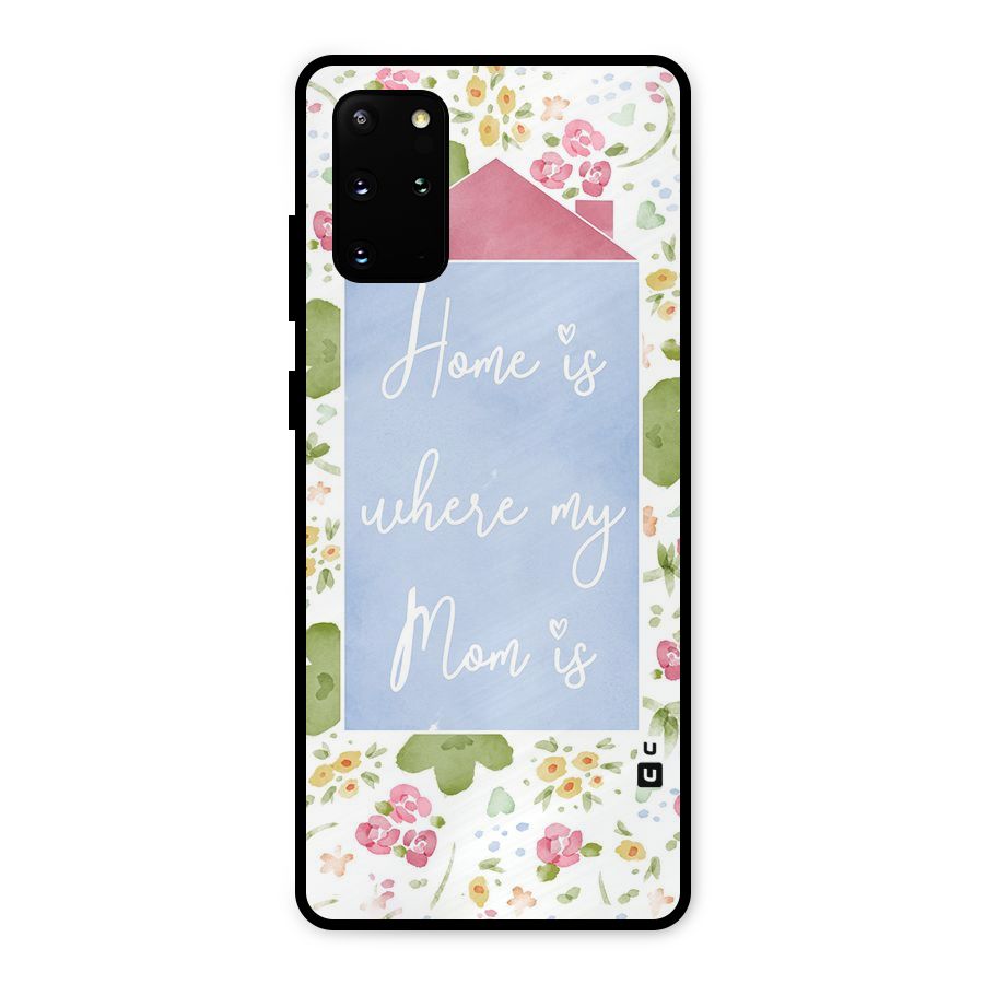 Home is Where Mom is Metal Back Case for Galaxy S20 Plus