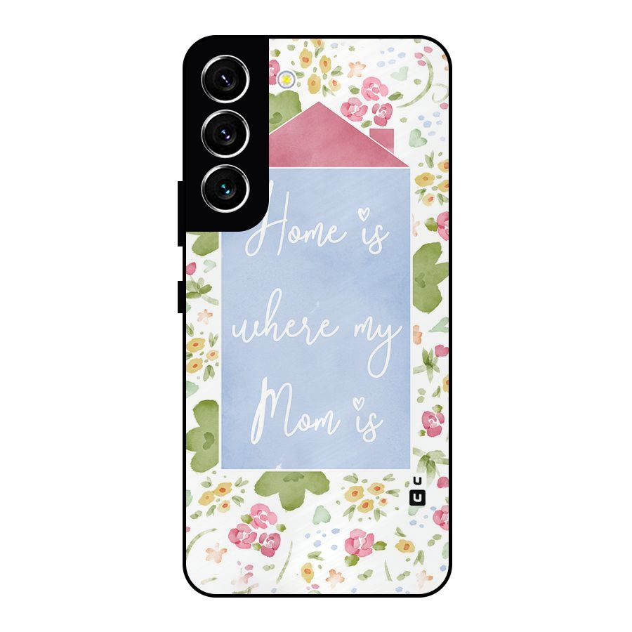 Home is Where Mom is Metal Back Case for Galaxy S22 5G