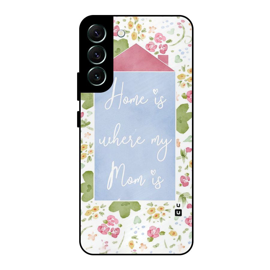 Home is Where Mom is Metal Back Case for Galaxy S22 Plus 5G