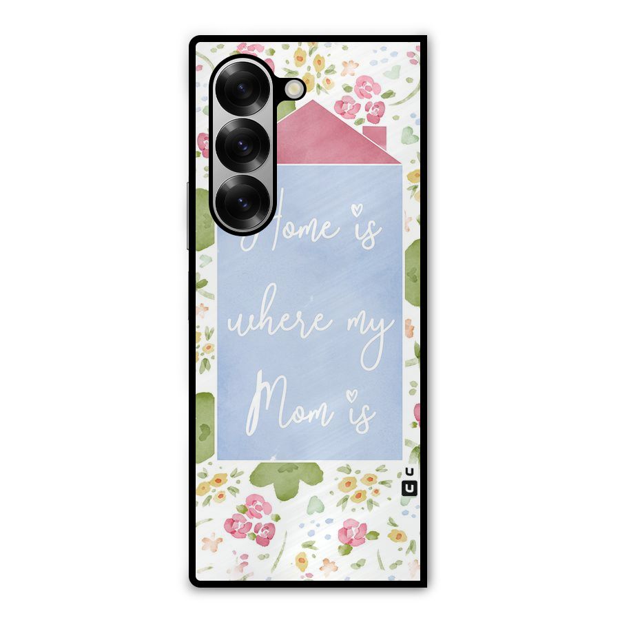 Home is Where Mom is Metal Back Case for Galaxy Z Fold6