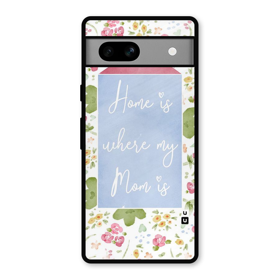 Home is Where Mom is Metal Back Case for Google Pixel 7a