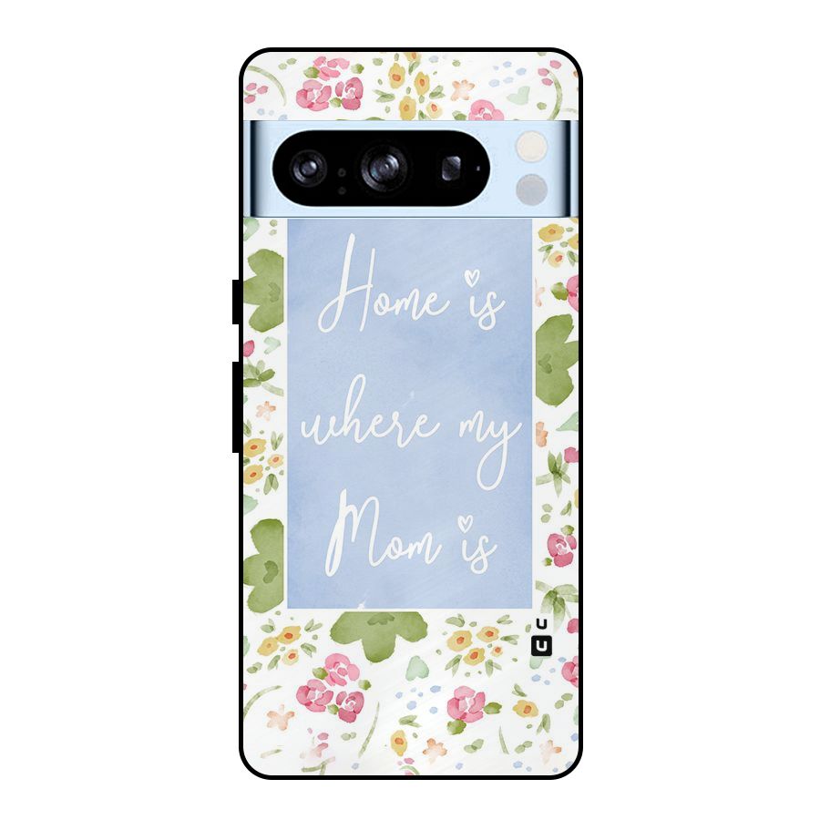 Home is Where Mom is Metal Back Case for Google Pixel 8 Pro
