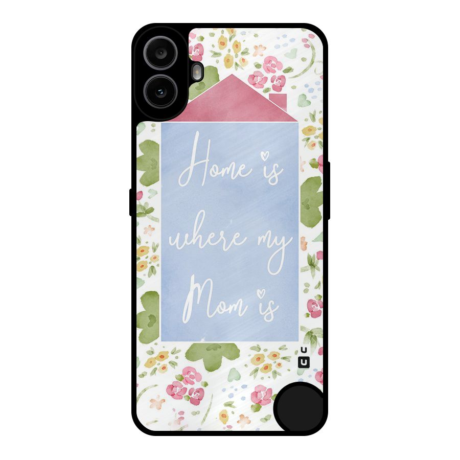 Home is Where Mom is Metal Back Case for Nothing CMF Phone 1