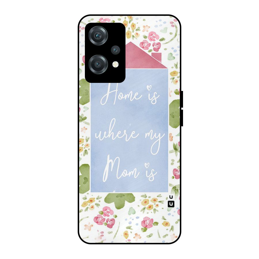 Home is Where Mom is Metal Back Case for OnePlus Nord CE 2 Lite 5G