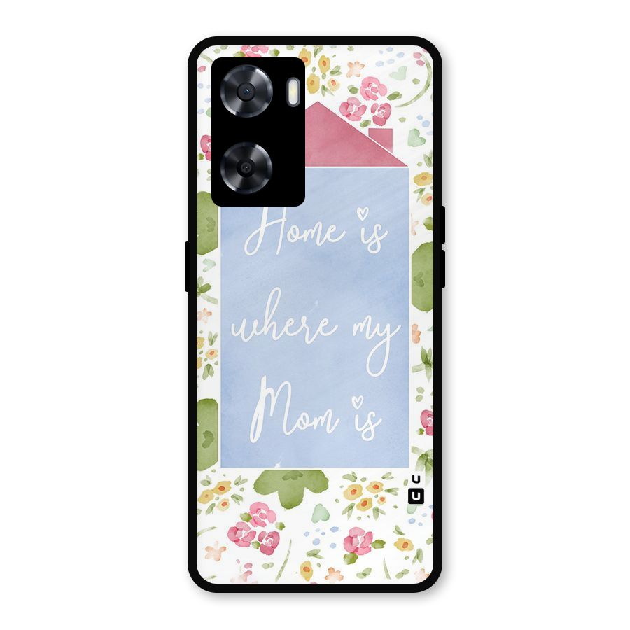 Home is Where Mom is Metal Back Case for Oppo A77s
