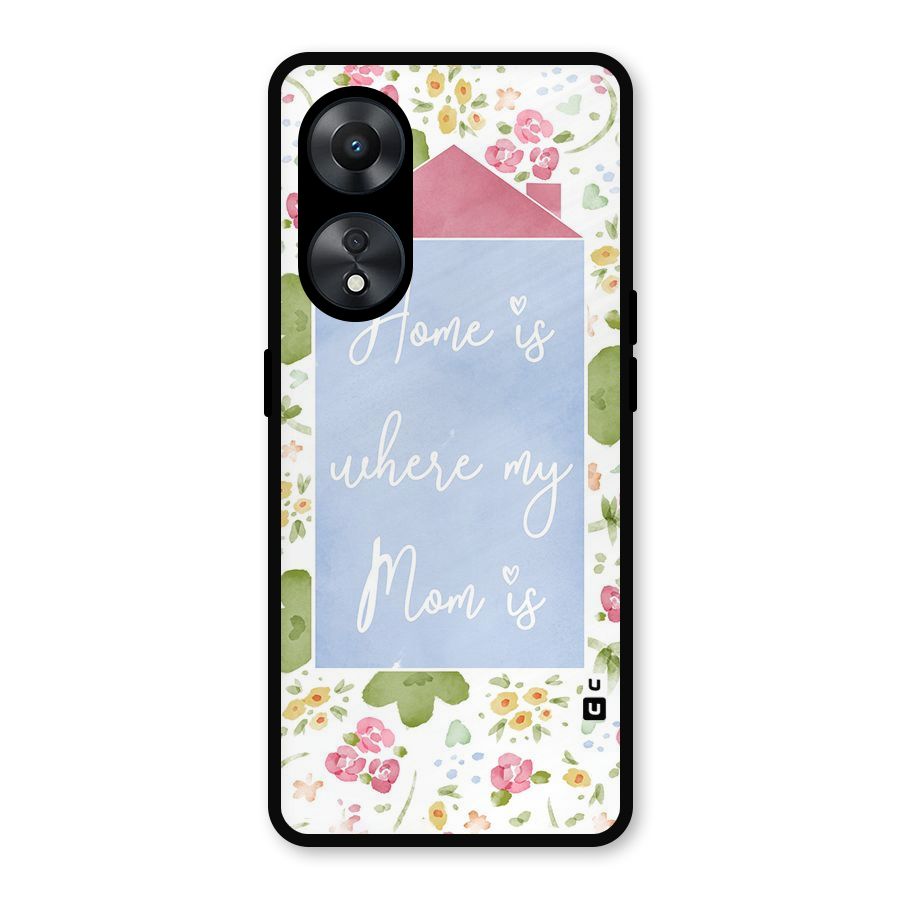 Home is Where Mom is Metal Back Case for Oppo A78