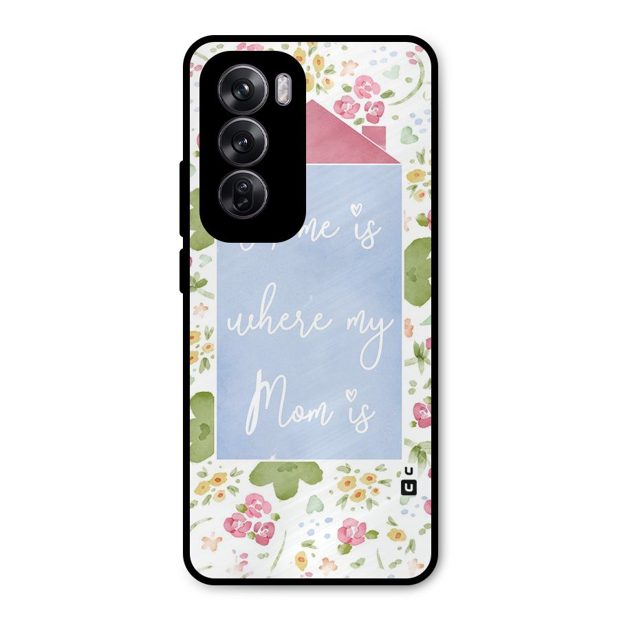 Home is Where Mom is Metal Back Case for Oppo Reno12 Pro