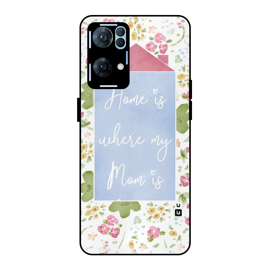 Home is Where Mom is Metal Back Case for Oppo Reno7 Pro 5G