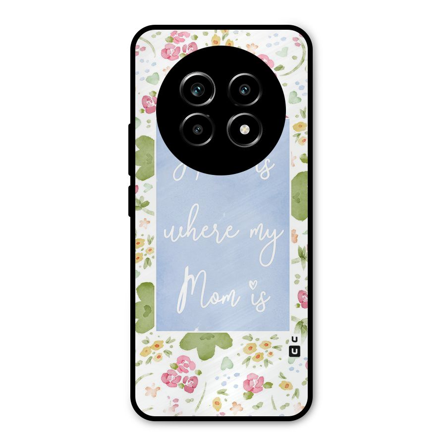 Home is Where Mom is Metal Back Case for Realme 13 Pro
