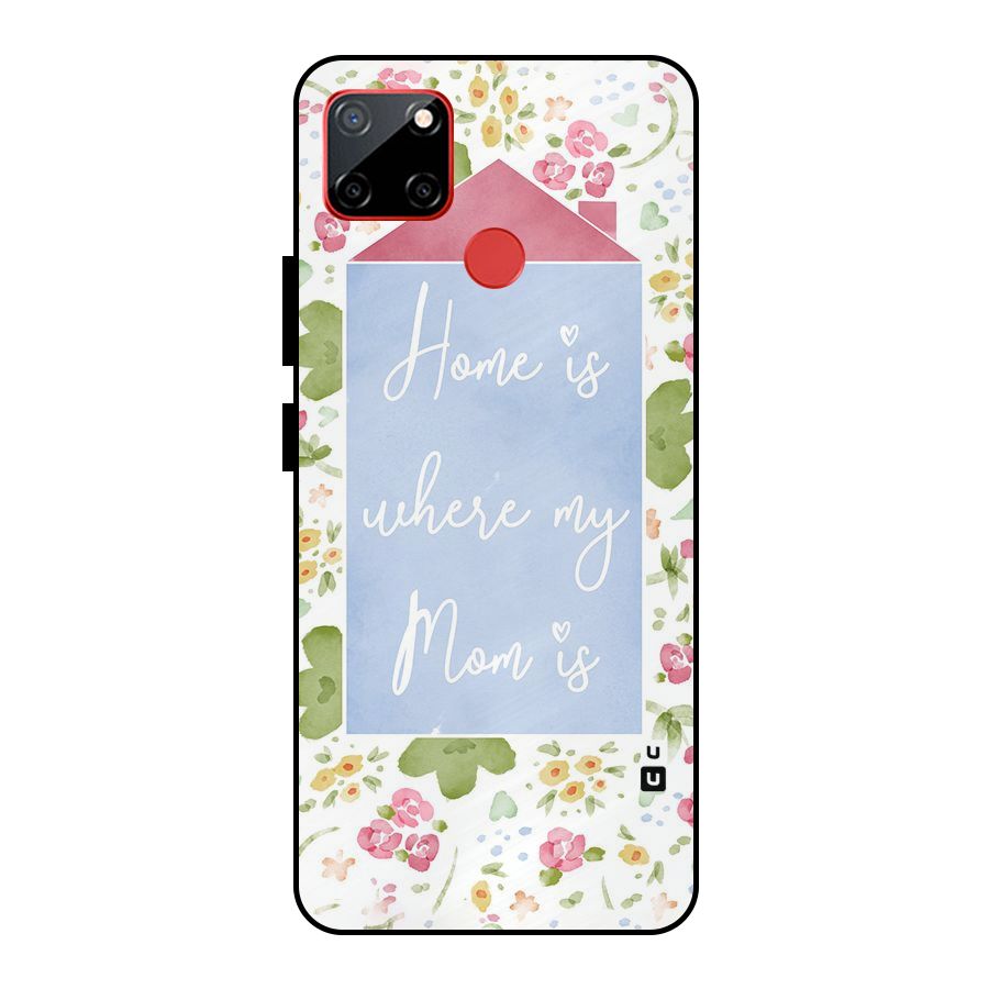 Home is Where Mom is Metal Back Case for Realme C12