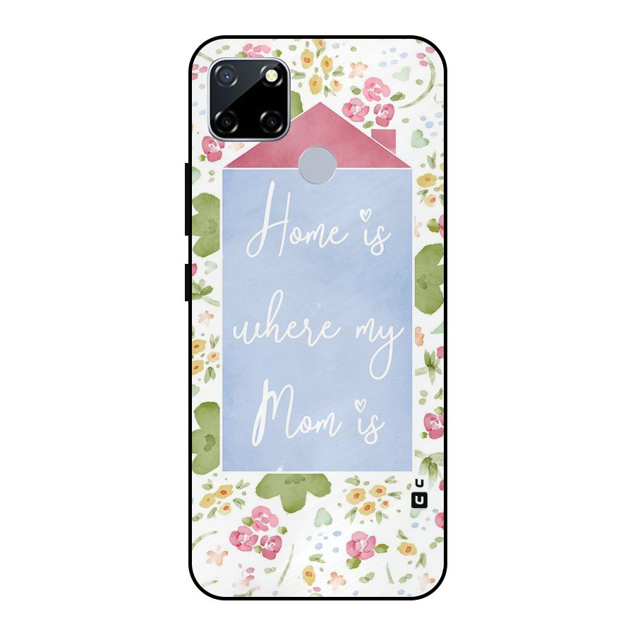 Home is Where Mom is Metal Back Case for Realme Narzo 20