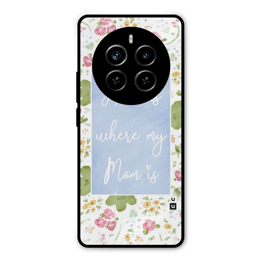 Home is Where Mom is Metal Back Case for Realme P1 Pro