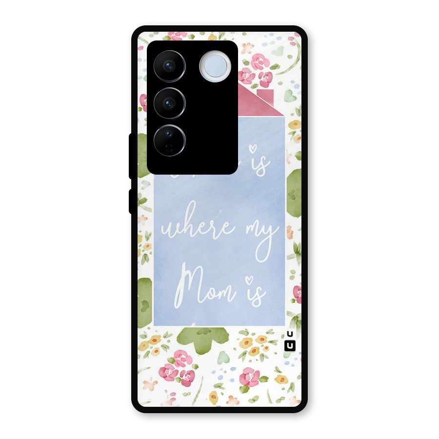 Home is Where Mom is Metal Back Case for Vivo V27