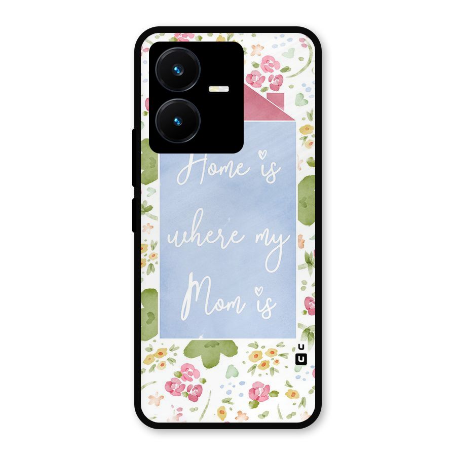 Home is Where Mom is Metal Back Case for Vivo Y22