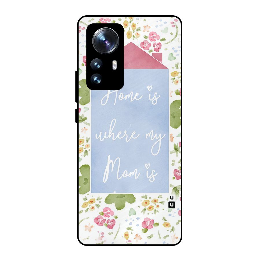 Home is Where Mom is Metal Back Case for Xiaomi 12 Pro