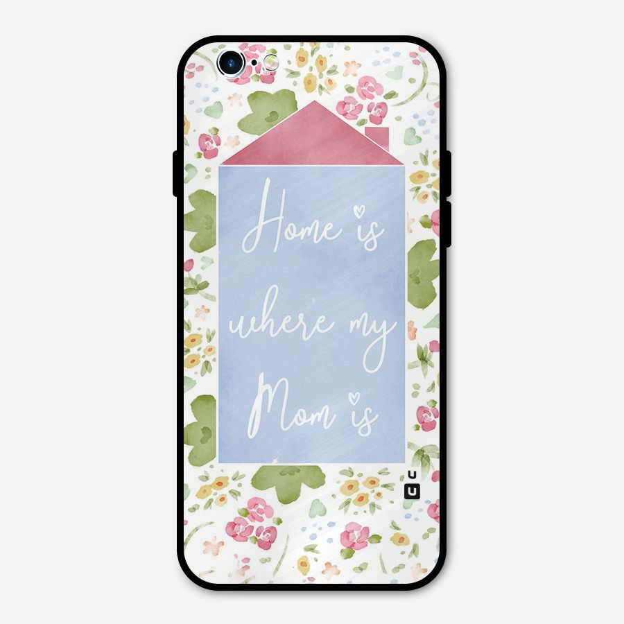 Home is Where Mom is Metal Back Case for iPhone 6 6s