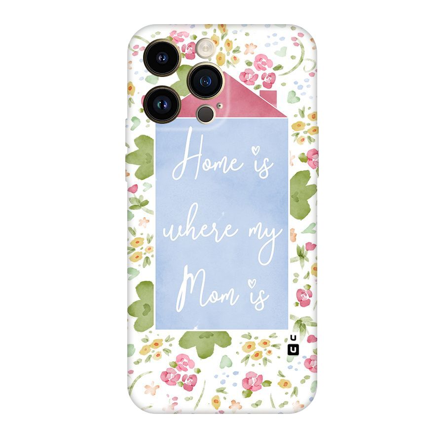 Home is Where Mom is Original Polycarbonate Back Case for iPhone 14 Pro Max