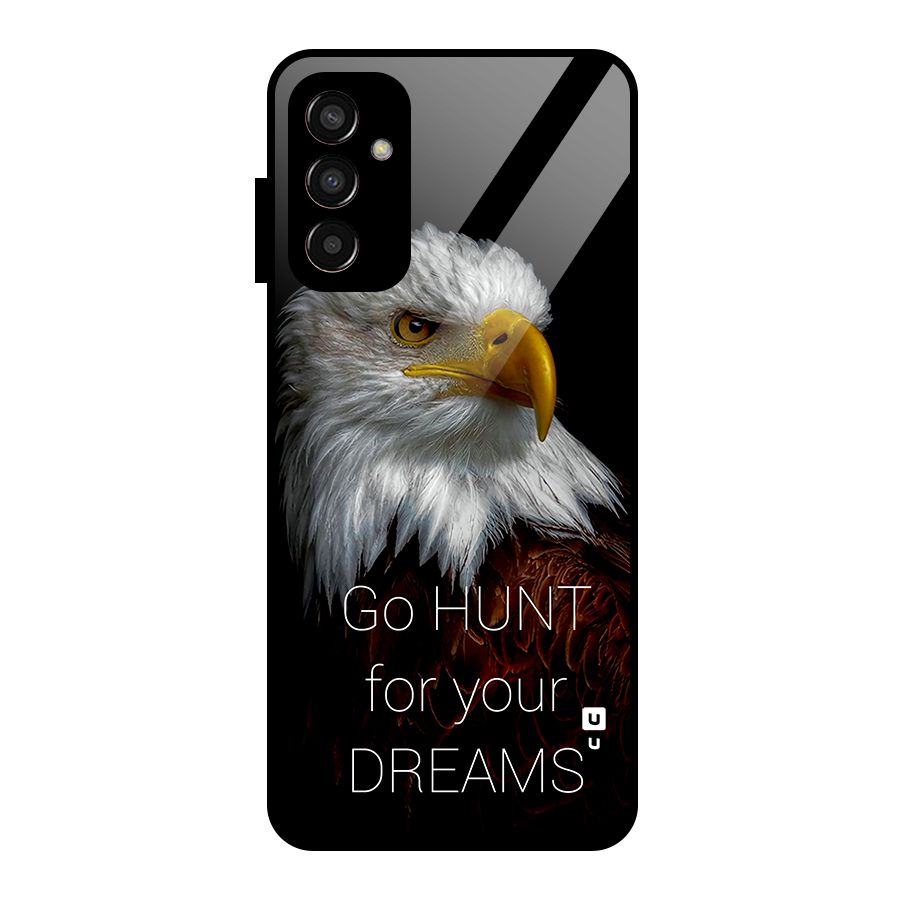 Hunt Your Dream Glass Back Case for Galaxy F13