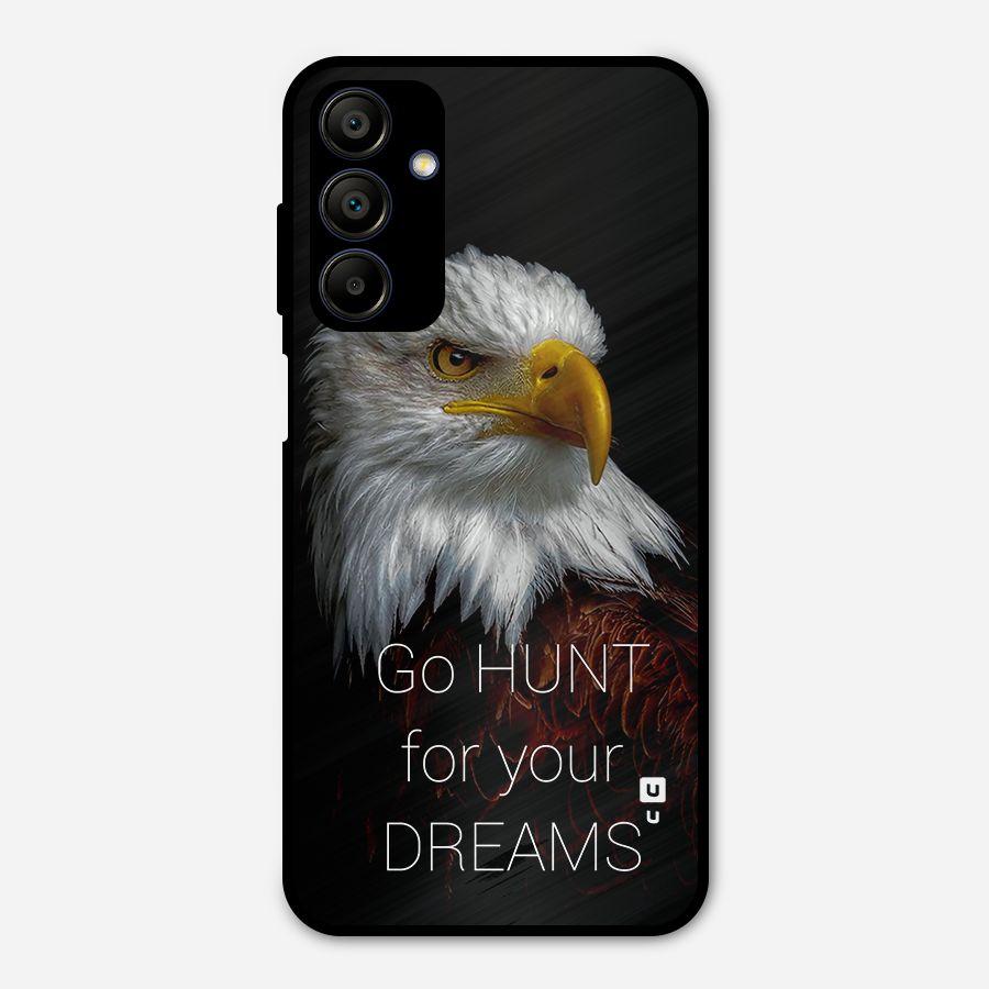 Hunt Your Dream Metal Back Case for Galaxy A15 5G