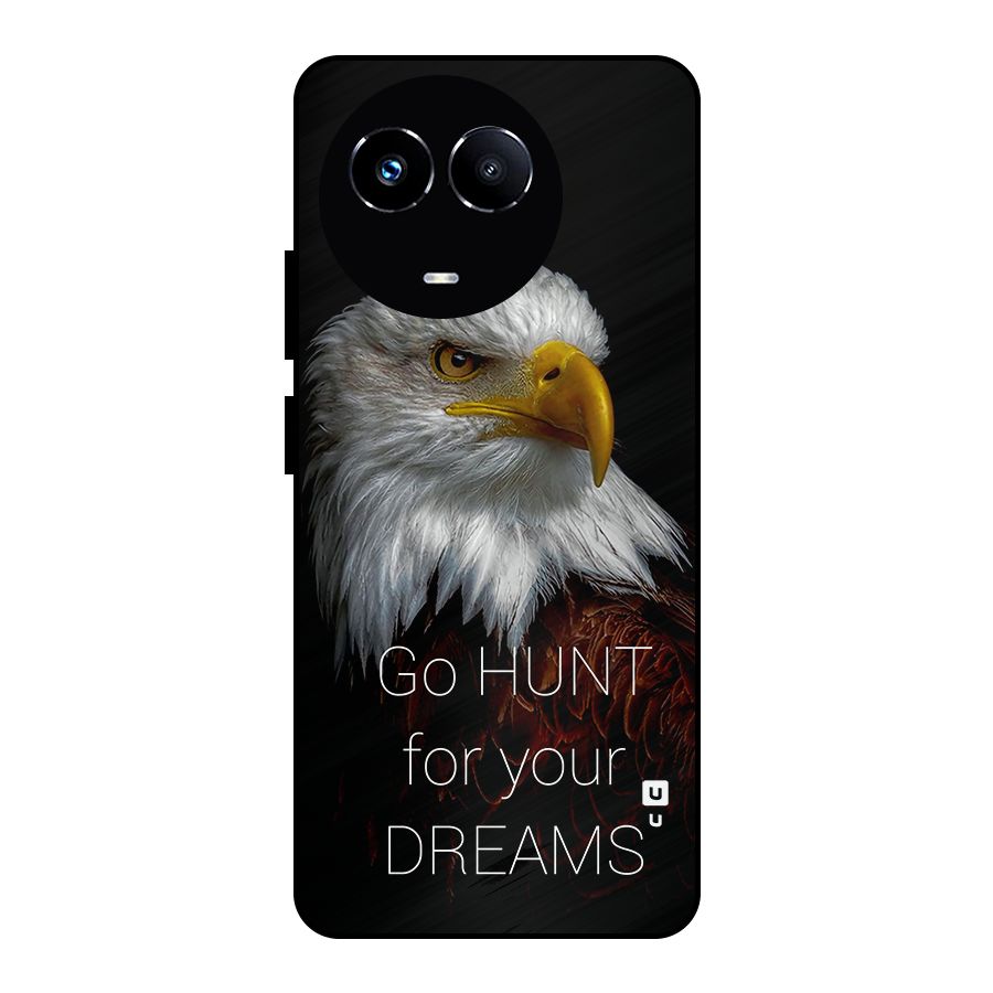 Hunt Your Dream Metal Back Case for Realme 11X
