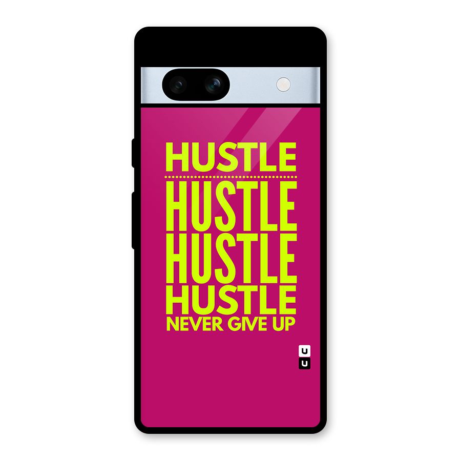 Hustle Never Give Up Glass Back Case for Google Pixel 7a