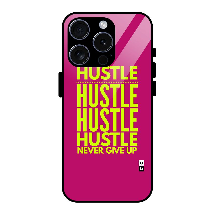 Hustle Never Give Up Glass Back Case for iPhone 15 Pro