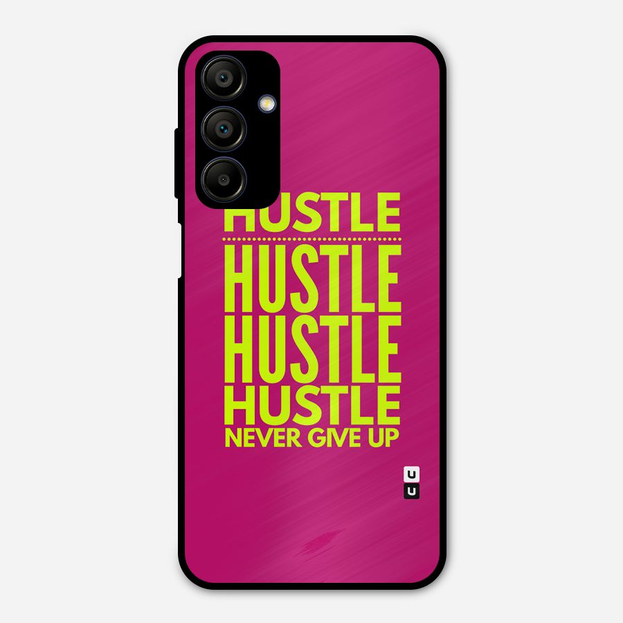Hustle Never Give Up Metal Back Case for Galaxy A15 5G